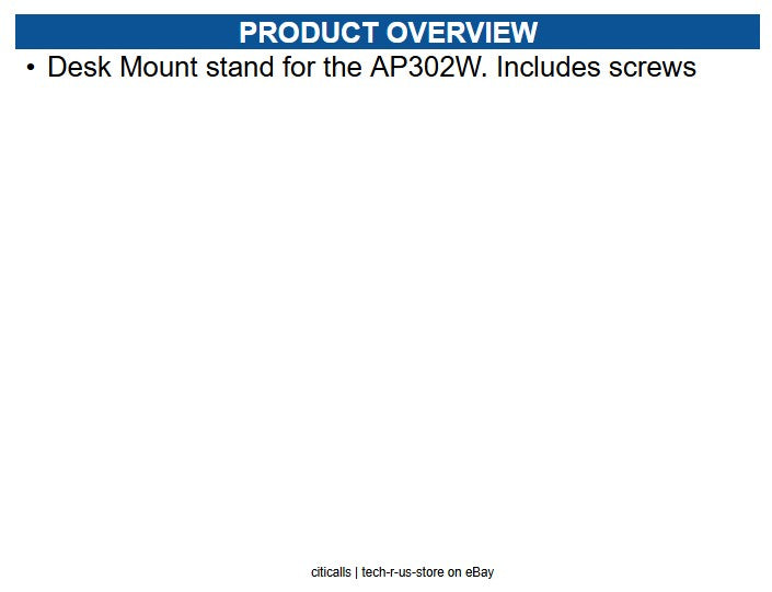 Extreme Networks ACC-BKT-AX-WP-DSKSTD Desk Mount stand for the AP302W.