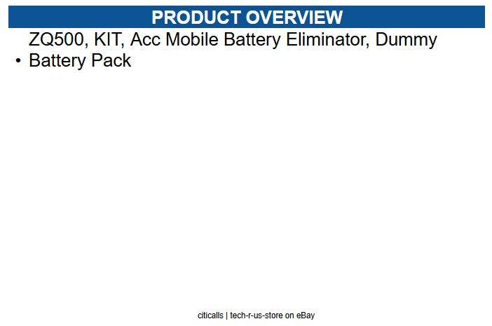Zebra P1063406-032 ZQ500, KIT, Acc Mobile Battery Eliminator, Dummy Battery Pack