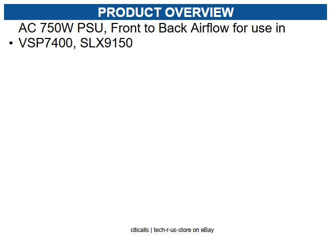 Extreme Networks XN-ACPWR-750W-F VSP/SLX 750W AC PSU Front to Bk airflow
